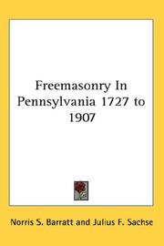 Cover of: Freemasonry In Pennsylvania 1727 to 1907 by Norris S. Barratt, Julius F. Sachse