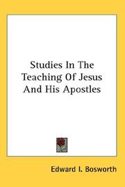 Cover of: Studies In The Teaching Of Jesus And His Apostles by Edward I. Bosworth, Edward I. Bosworth