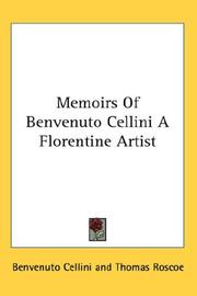 Cover of: Memoirs Of Benvenuto Cellini A Florentine Artist by Benvenuto Cellini, Benvenuto Cellini