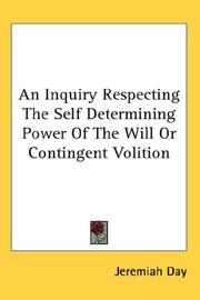 Cover of: An Inquiry Respecting The Self Determining Power Of The Will Or Contingent Volition