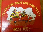 Cover of: Little Fire Engine That Saved the City by Dennis Smith, Kraus, Robert, Nina Barbaresi