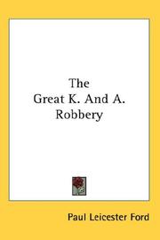 Cover of: The Great K. And A. Robbery by Paul Leicester Ford