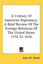 Cover of: A Century Of American Diplomacy: A Brief Review Of The Foreign Relations Of The United States 1776 To 1876