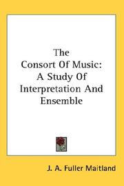 Cover of: The Consort Of Music: A Study Of Interpretation And Ensemble