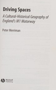 Cover of: Driving spaces: a cultural-historical geography of England's M1 Motorway