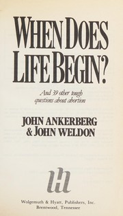 Cover of: When does life begin? by John Ankerberg
