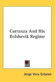 Cover of: Carranza And His Bolshevik Regime | Jorge Vera Estanol