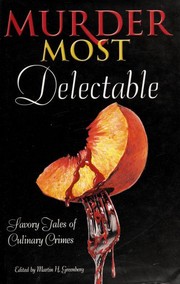 Cover of: Murder most delectable: savory tales of culinary crimes