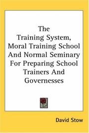 Cover of: The Training System, Moral Training School And Normal Seminary For Preparing School Trainers And Governesses