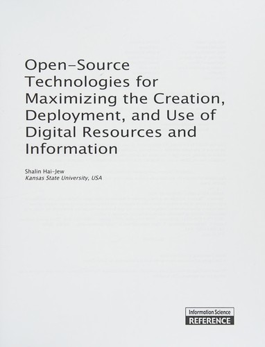 Open-source technologies for maximizing the creation, deployment, and use of digital resources and information by Shalin Hai-Jew
