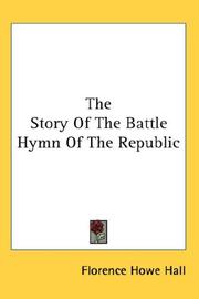 Cover of: The Story Of The Battle Hymn Of The Republic by Florence Howe Hall, Florence Howe Hall