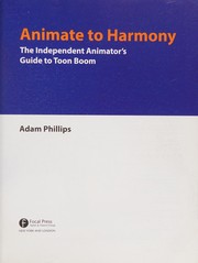 Cover of: Animate to Harmony: The Independent Animator's Guide to Toon Boom