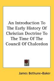 Cover of: An Introduction To The Early History Of Christian Doctrine To The Time Of The Council Of Chalcedon