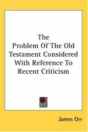 The problem of the Old Testament considered with reference to recent criticism by James Orr