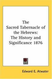 Cover of: The Sacred Tabernacle of the Hebrews by Edward E. Atwater, Edward E. Atwater