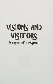 Cover of: Visions and visitors: memoir of a psychic