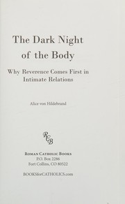 Cover of: The dark night of the body: why reverence comes first in intimate relations
