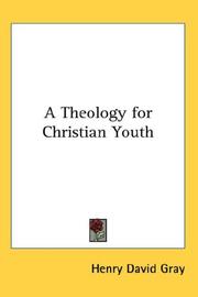 Cover of: A Theology for Christian Youth by Henry David Gray