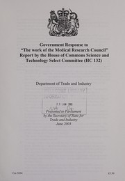Government response to "The work of the Medical Research Council" report by the House of Commons Science and Technology Select Committee (HC 132) by Great Britain. Department of Trade and Industry