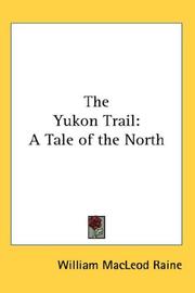 Cover of: The Yukon Trail by William MacLeod Raine, William MacLeod Raine