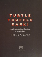 Turtle, truffle, bark! by Hallie A. Baker