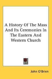 Cover of: A History Of The Mass And Its Ceremonies In The Eastern And Western Church by John O'Brien