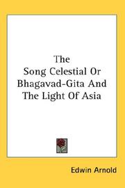 Cover of: The Song Celestial Or Bhagavad-Gita And The Light Of Asia by Edwin Arnold