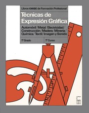 Cover of: Técnicas de Expresión Gráfica Primer Grado/Primer Curso: Automovil/Metal/Electricidad/Construcción/Madera/Minería/Química/Textil/Imagen y Sonido