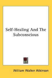 Cover of: Self-Healing And The Subconscious by William Walker Atkinson