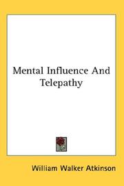 Cover of: Mental Influence And Telepathy by William Walker Atkinson