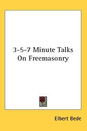 Cover of: 3-5-7 Minute Talks On Freemasonry by Elbert Bede, Elbert Bede