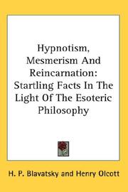 Cover of: Hypnotism, Mesmerism And Reincarnation: Startling Facts In The Light Of The Esoteric Philosophy