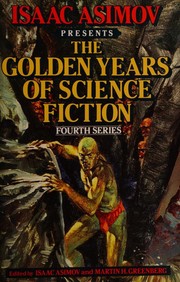 Cover of: Isaac Asimov presents the golden years of science fiction: fourth series : 26 stories and novellas