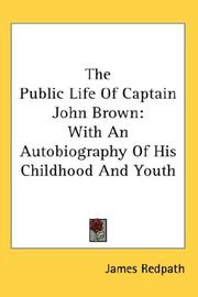 Cover of: The Public Life Of Captain John Brown: With An Autobiography Of His Childhood And Youth