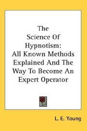 Cover of: The Science Of Hypnotism: All Known Methods Explained And The Way To Become An Expert Operator