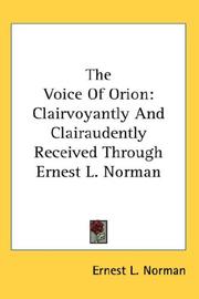 Cover of: The Voice Of Orion: Clairvoyantly And Clairaudently Received Through Ernest L. Norman