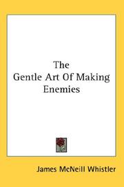 Cover of: The Gentle Art Of Making Enemies by James McNeill Whistler