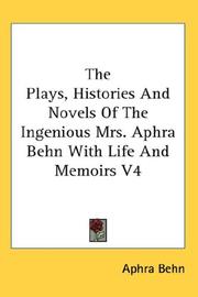 Cover of: The Plays, Histories And Novels Of The Ingenious Mrs. Aphra Behn With Life And Memoirs V4