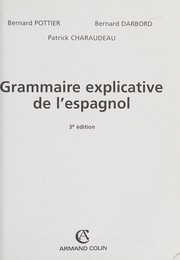 Cover of: Grammaire explicative de l'espagnol by Bernard Pottier