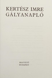 Cover of: Gályanapló by Imre Kertész