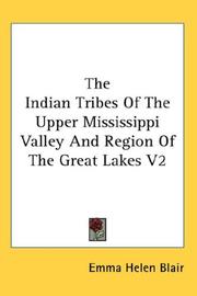 Cover of: The Indian Tribes Of The Upper Mississippi Valley And Region Of The Great Lakes V2 by Emma Helen Blair