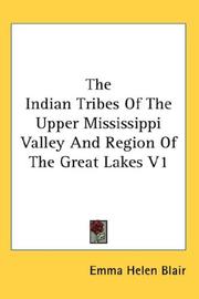 Cover of: The Indian Tribes Of The Upper Mississippi Valley And Region Of The Great Lakes V1