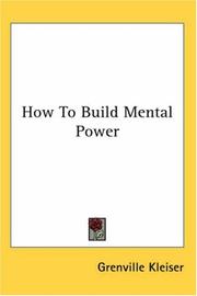 Cover of: How To Build Mental Power | Grenville Kleiser