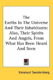 Cover of: The Earths In The Universe And Their Inhabitants: Also, Their Spirits And Angels, From What Has Been Heard And Seen