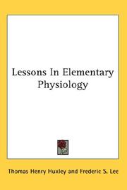Cover of: Lessons In Elementary Physiology by Thomas Henry Huxley