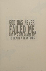Cover of: God has never failed me, but He's sure scared me to death a few times