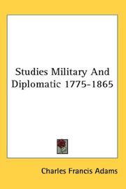 Cover of: Studies Military And Diplomatic 1775-1865 by Charles Francis Adams Jr., Charles Francis Adams Jr.