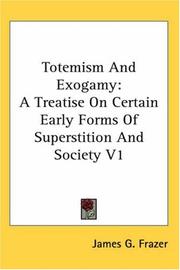 Cover of: Totemism And Exogamy by James George Frazer, James George Frazer