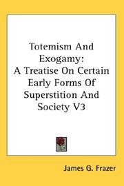 Cover of: Totemism And Exogamy by James George Frazer, James George Frazer