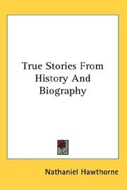 Cover of: True Stories From History And Biography by Nathaniel Hawthorne
